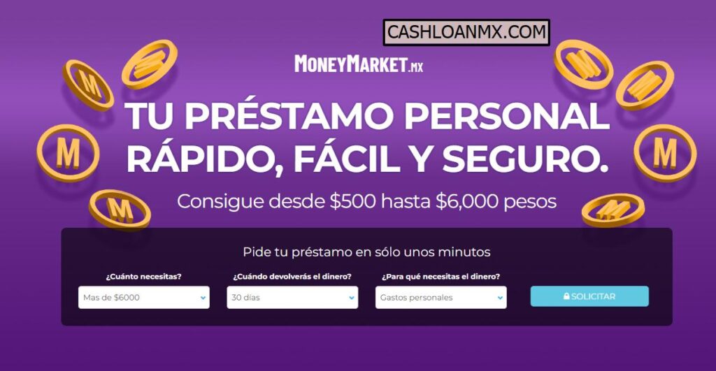 MoneyMarket MX: Tu Préstamo Personal Rápido, Fácil Y Seguro (hasta $6,000 pesos)